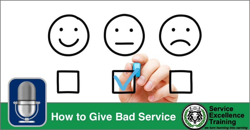 how-to-give-bad-service-service-excellence-training